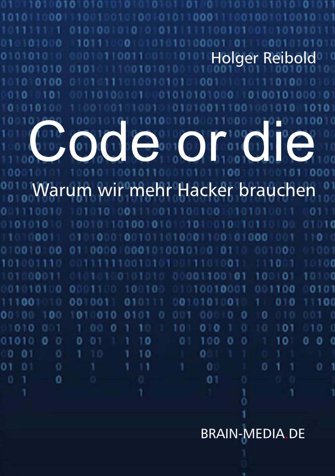 Buchcover Code or die - Warum wir mehr Hacker brauchen